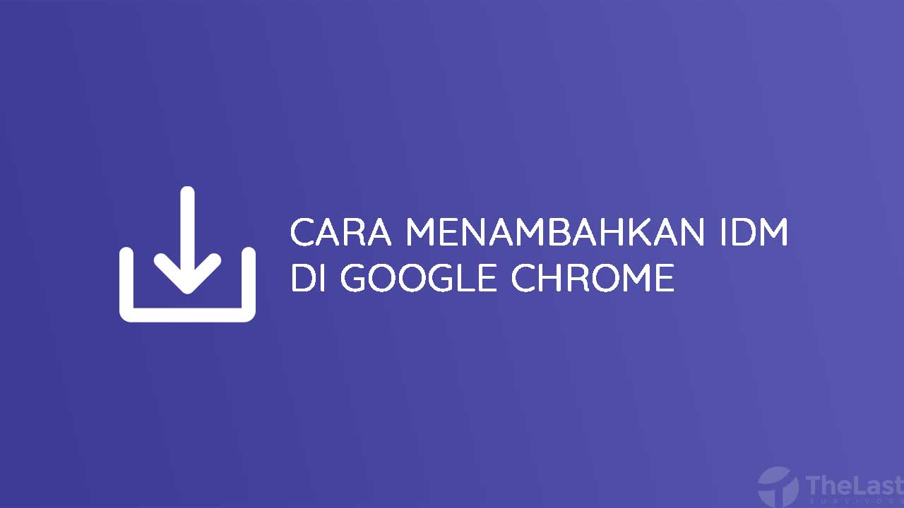 Cara Memasang Internet Download Manager Di Google Chrome. 2 Cara Mudah Memasang Ekstensi IDM Di Google Chrome
