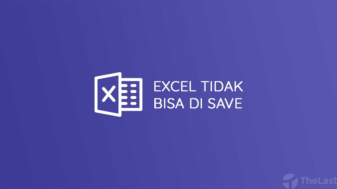 Tidak Bisa Save File Excel. 5 Cara Mudah Mengatasi File Excel Tidak Bisa Di Save