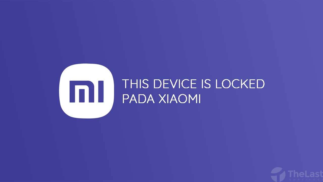 This Device Is Locked Xiaomi. Cara Mudah Mengatasi This Device Is Locked pada Xiaomi