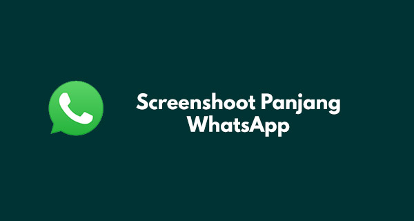 Cara Screenshot Panjang WhatsApp di HP Samsung