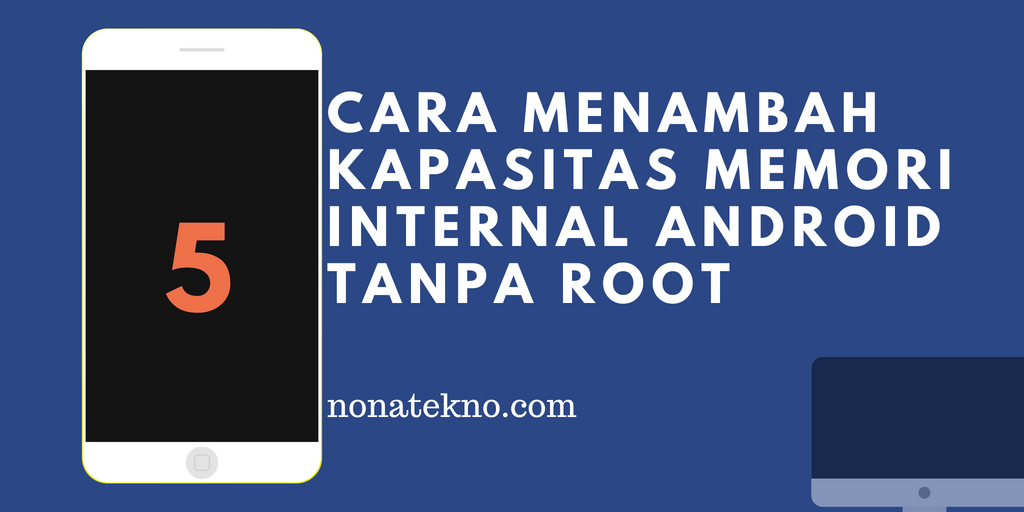 Cara Menambah Memori Internal Android Tanpa Root Tanpa Pc. 5 Cara Menambah Kapasitas Memori Internal Android tanpa Root dan Partisi Sesuka Hati