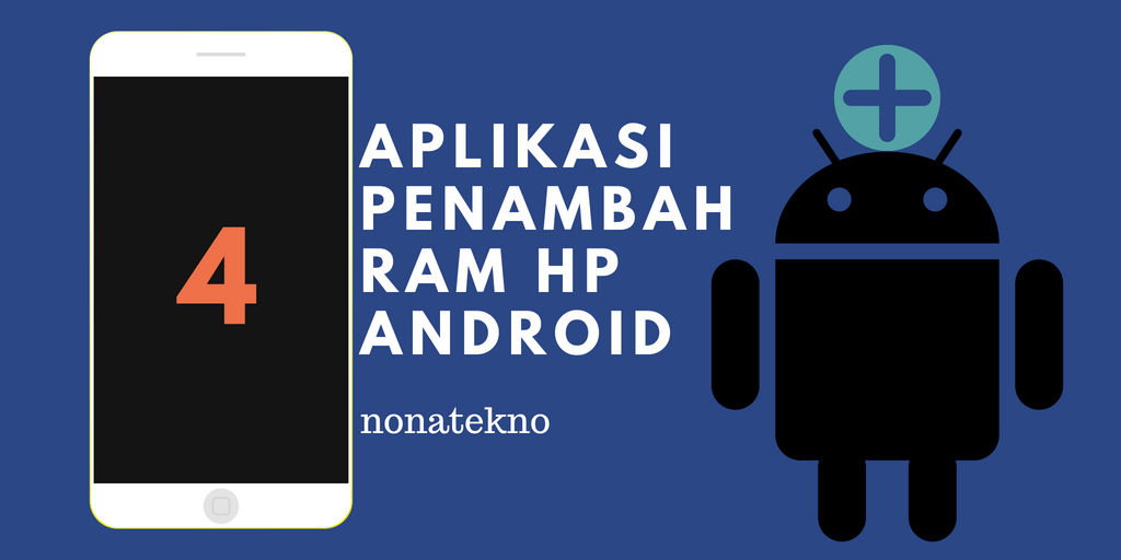 Cara Menambah Ram Di Android Tanpa Root. 4 Aplikasi Penambah RAM HP Android dengan/tanpa root