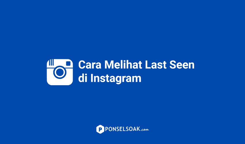 Cara Mematikan Last Seen Di Instagram. Cara Cepat Melihat dan Menonaktifkan Last Seen di Instagram