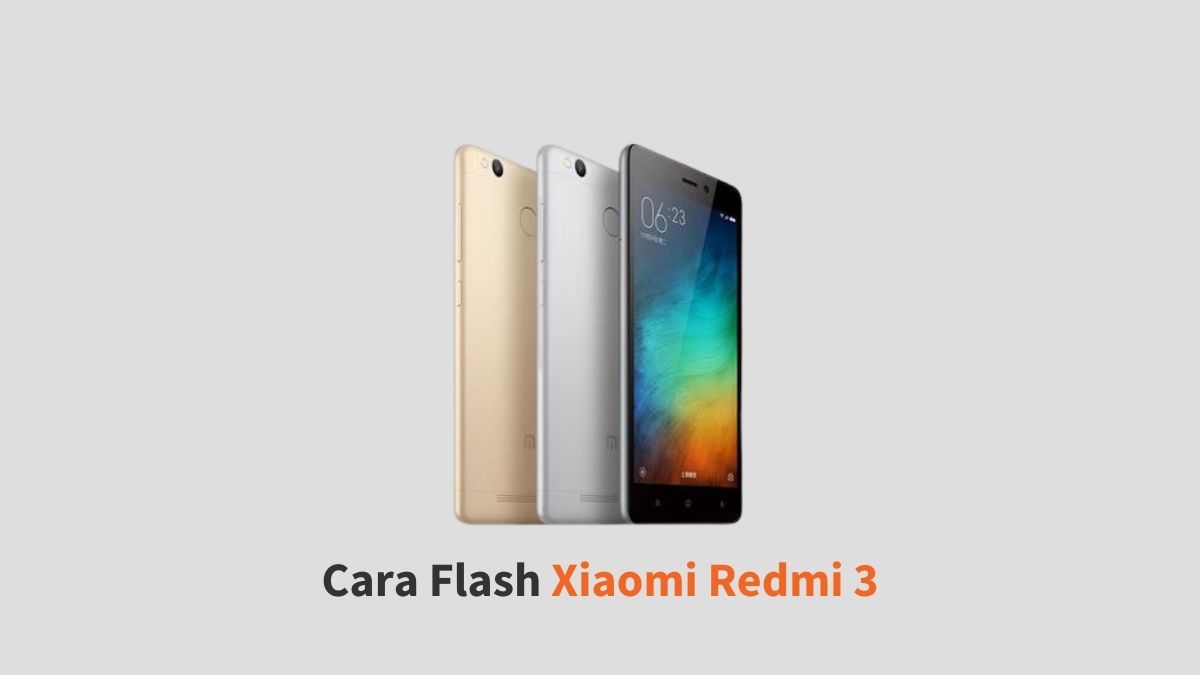 Cara Flash Redmi 3. √ Cara Flash Xiaomi Redmi 3 Bootloop Mudah [100% TESTED]