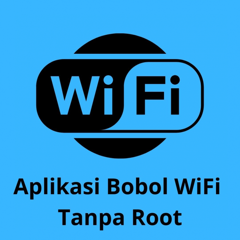 Cara Bobol Wifi Android Tanpa Root. Aplikasi Bobol WiFi Tanpa Root