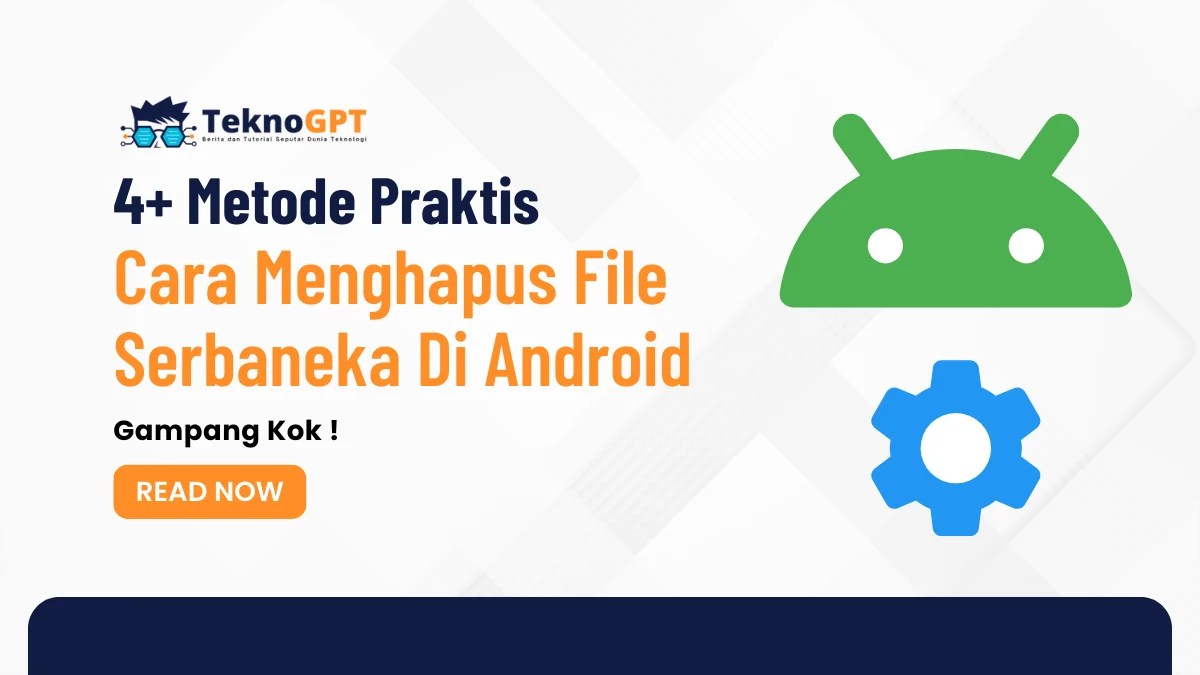 Serbaneka Di Penyimpanan Android. 4+ Metode Cara Menghapus File Serbaneka Di Android, Gampang Kok !