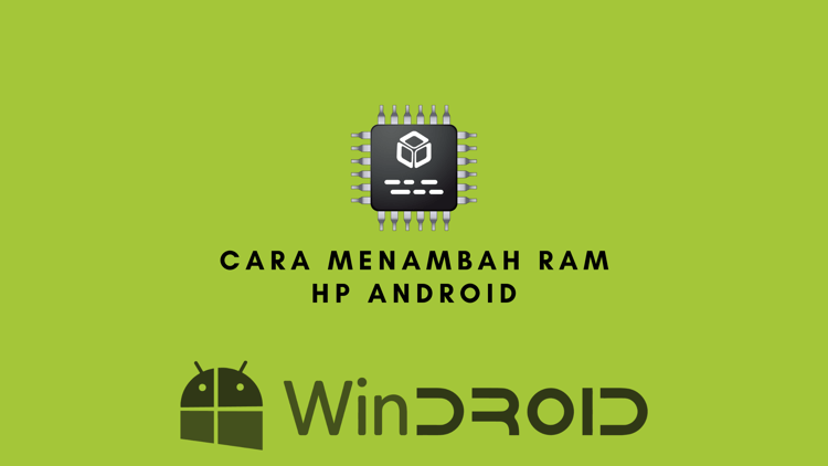 4 Cara Menambah RAM HP Android Tanpa Root (AMPUH)