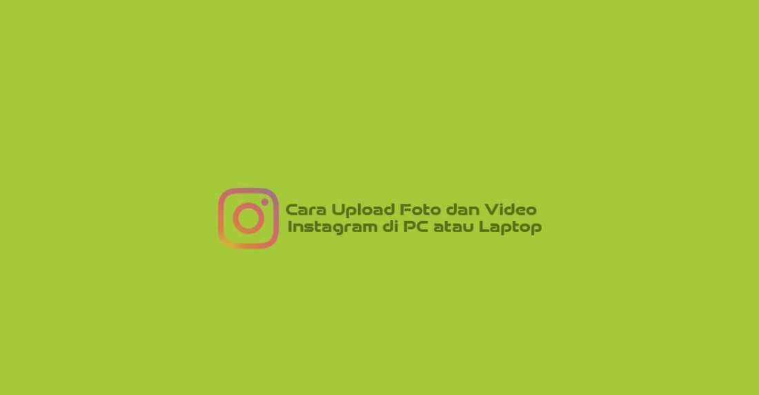Upload Video Di Instagram Lewat Pc. Cara Upload Foto dan Video Instagram Lewat Laptop dan PC