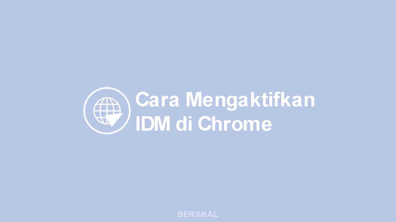 Cara Mengaktifkan Idm Di Google. √ Cara Mengaktifkan IDM di Google Chrome (2023)