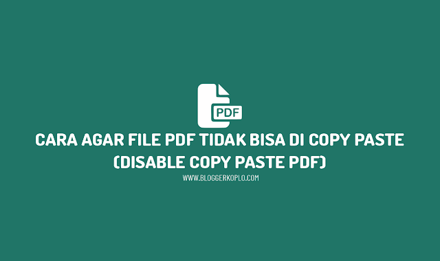Cara Agar File Pdf Tidak Bisa Di Copy Paste. Cara Agar File PDF Tidak Bisa Dicopy Paste (Disable Copy Paste PDF)