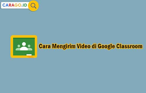 Batas Ukuran Video Di Google Classroom. 6 Cara Mengirim Video di Google Classroom Paling Mudah 2022