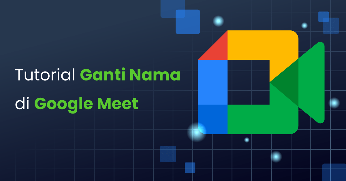 Mengganti Nama Di Google Meet. Tutorial Ganti Nama di Google Meet