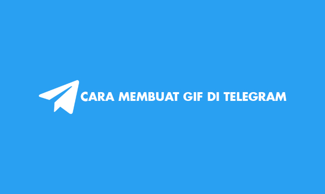 Cara Buat Gif Telegram. 5 Cara Membuat GIF di Telegram Tanpa Aplikasi 2023