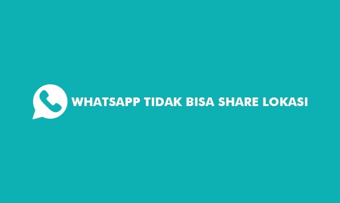 Whatsapp Tidak Bisa Share Location. 6 Cara Mengatasi Whatsapp Tidak Bisa Share Lokasi 2023
