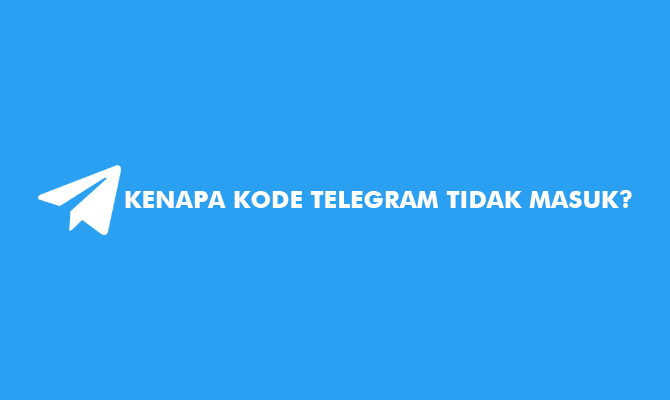Kode Verifikasi Telegram Tidak Muncul. √ Kenapa Kode Telegram Tidak Masuk? Ini Cara Mengatasinya!