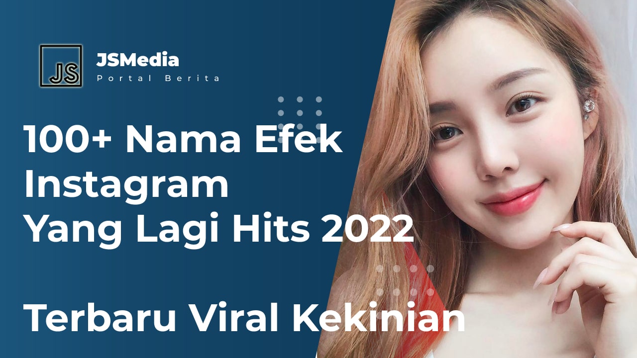 Efek Instagram Yang Lagi Hits 2020. 100+ Nama Efek Instagram Yang Lagi Hits: Filter IG Viral dan Kekinian Terbaru Juni 2022