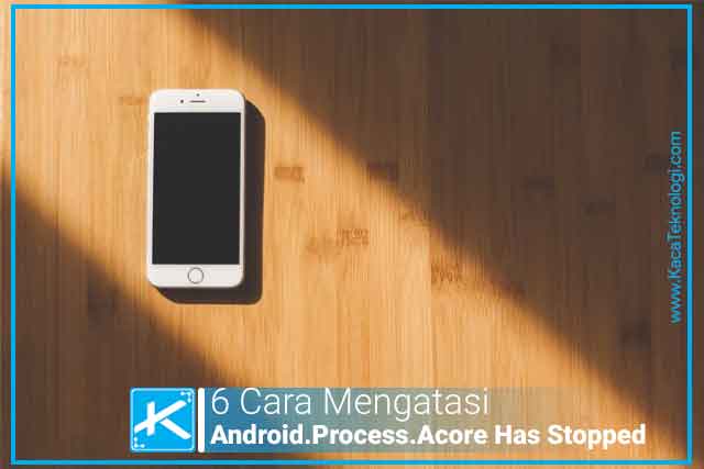 The Process Android.process.acore Has Stopped. 6 Cara Mengatasi Unfortunately Android.Process.Acore Has Stopped