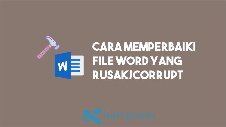 Cara Memperbaiki Word Yang Corrupt. √ Repair My Word, Solusi untuk File Word yang Corrupt