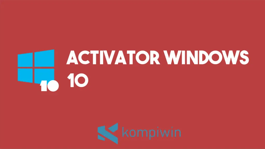 Cara Aktivasi Windows 10 Crack. √ Download Activator Windows 10 (100% Berhasil & Permanen)