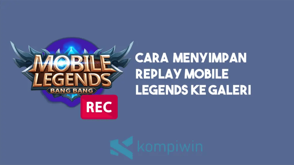 Cara Menyimpan Video Mobile Legend. Cara Menyimpan Video Replay Match Mobile Legends Ke Galeri