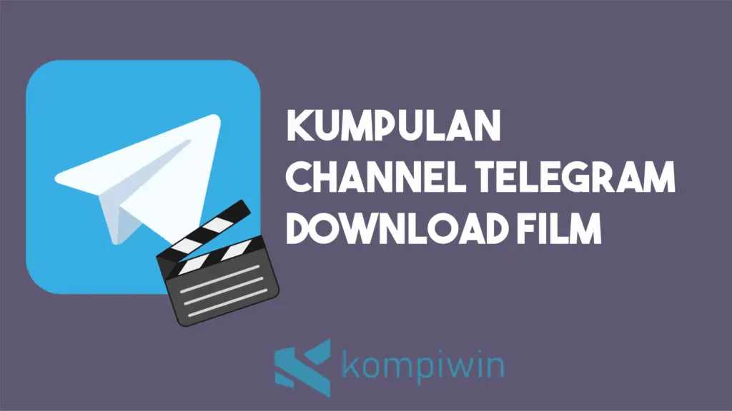 Link Telegram Film Bioskop Indonesia. 11 Channel Telegram Download Film (+ Cara Downloadnya)
