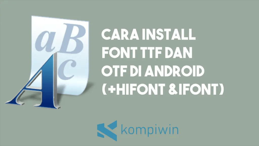 Cara Download Font Untuk Android. Mudah, Beginilah Cara Install Font TTF dan OTF di Android