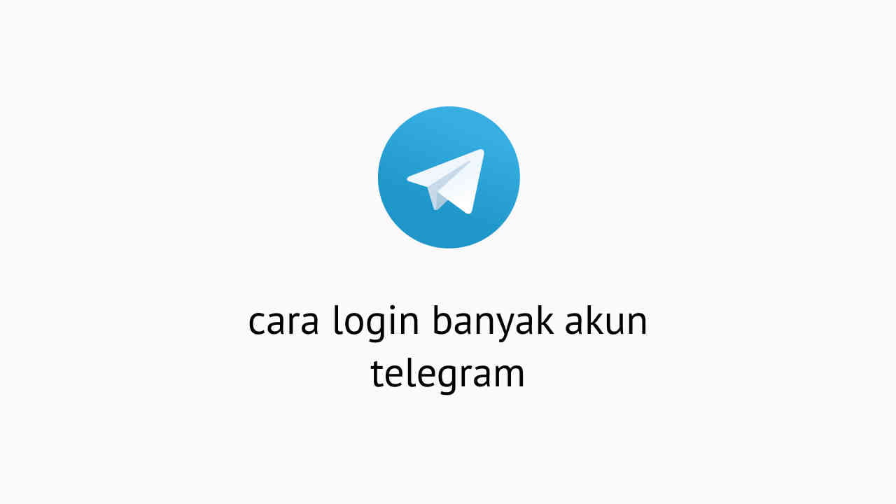 Cara Membuat Akun Telegram Banyak. 2 Cara Login Banyak Akun Telegram Dalam Satu Aplikasi