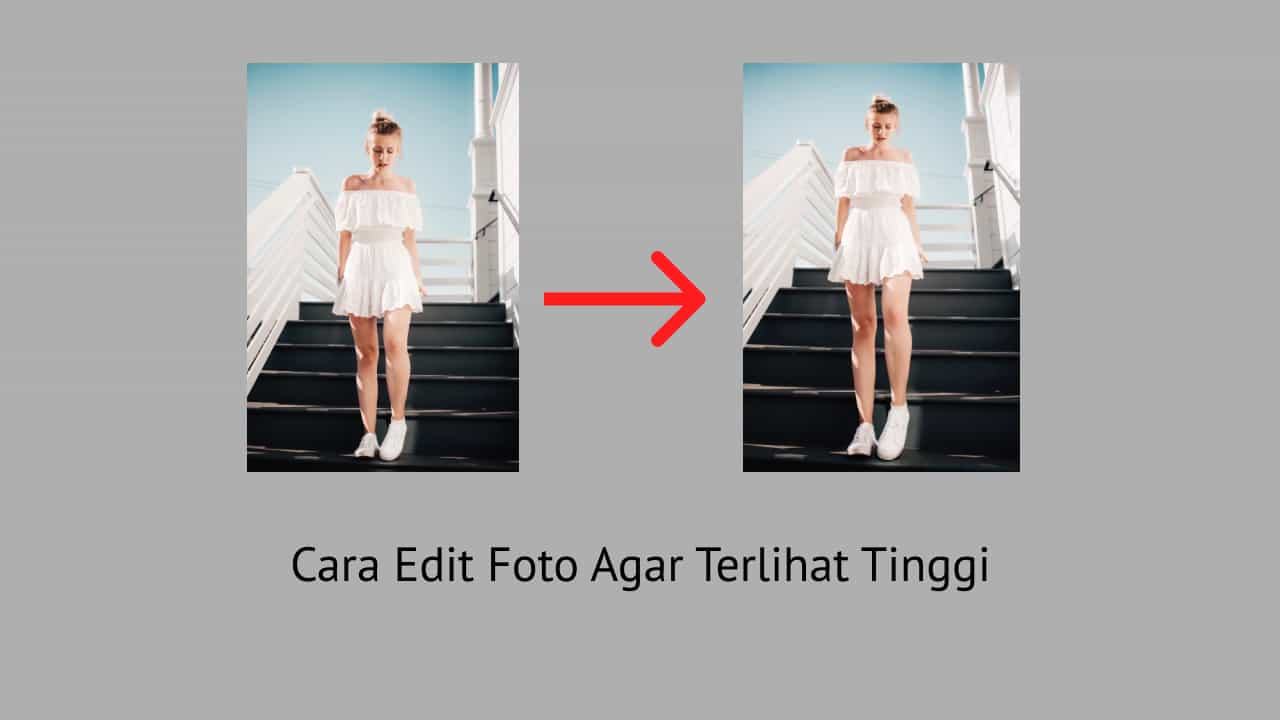 Aplikasi Edit Foto Tinggi Badan. 2 Cara Edit Foto Agar Terlihat Tinggi Di HP Mudah Dan Gratis [100% Work]