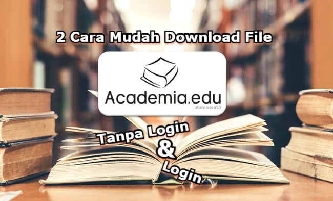 Cara Download Academia.edu Tanpa Login. 2 Cara Mudah Download File di Academia Tanpa Login