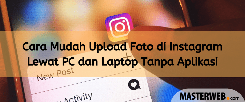 Cara Unggah Foto Di Instagram Lewat Laptop. Cara Mudah Upload Foto di Instagram Lewat PC dan Laptop Tanpa Aplikasi