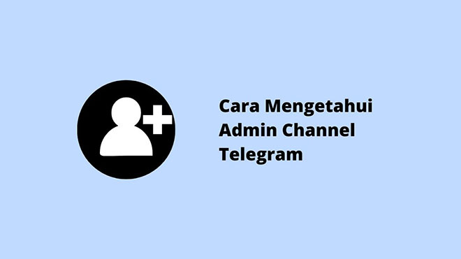 Cara Mengetahui Admin Channel Telegram. Cara Mengetahui Admin Channel Telegram di HP
