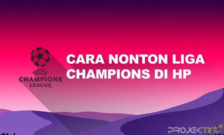 Cara Nonton Liga Champion Gratis. 2 Cara Nonton Liga Champions Di HP Android Gratis