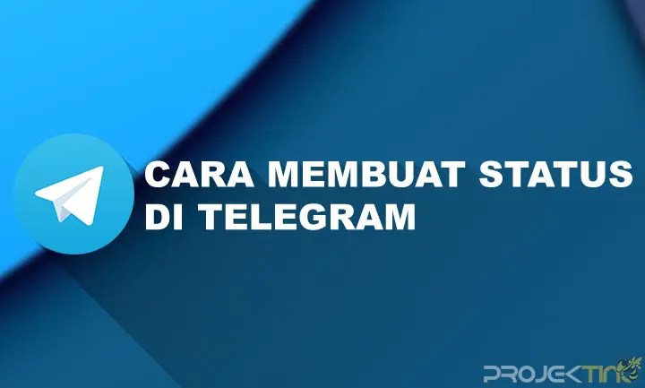 Cara Buat Status Di Telegram. 12 Cara Membuat Status di Telegram Untuk Update Status