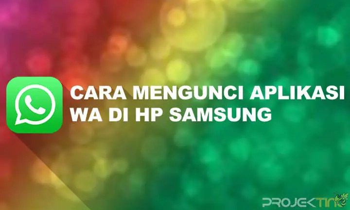 Cara Mengunci Wa Di Hp Samsung. 10 Cara Mengunci Aplikasi WA di HP Samsung Dengan Mudah