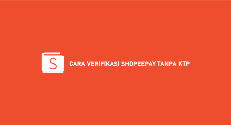 Cara Mengaktifkan Shopeepay Tanpa Verifikasi. 10 Cara Verifikasi ShopeePay Tanpa KTP 2023 : Syarat & Ketentuan -