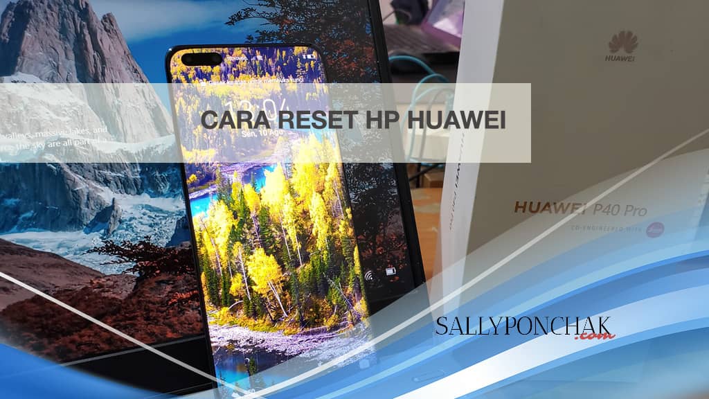 Cara Merestart Hp Huawei. Cara reset hp Huawei semua tipe untuk tingkatkan performa