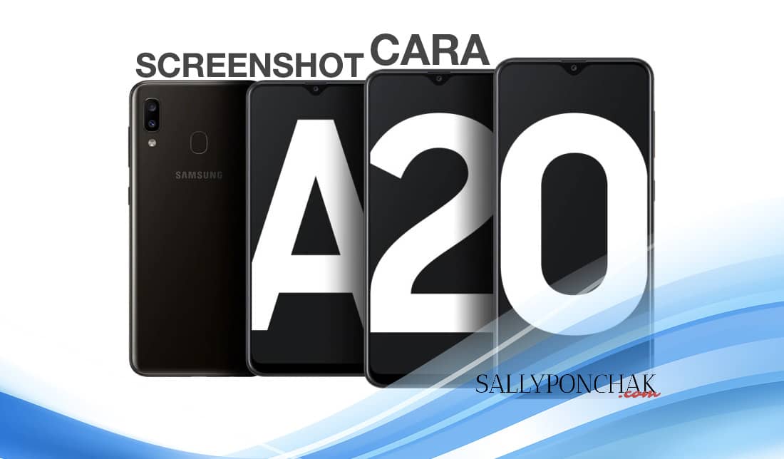 Cara Screenshot Samsung A20. Cara screenshot Samsung A20 yang simple dan mudah